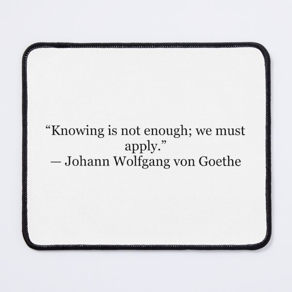 Item preview, Knowing Is Not Enough; We Must Apply | Goethe Quote | Action Over Knowledge designed and sold by The Prose Atelier.
