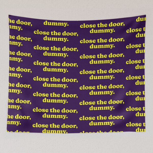 Item preview, Close The Door, Dummy. designed and sold by Normbot2000.