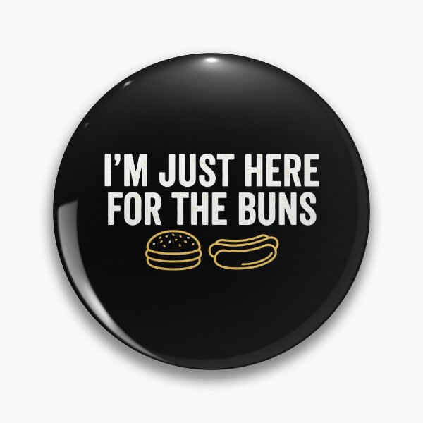 Item preview, I'm Just Here for the Buns designed and sold by Amir Faysal.