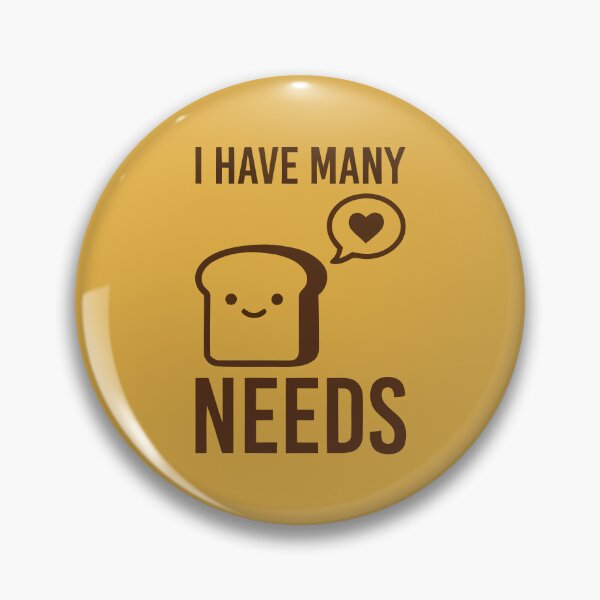 Item preview, I Have Many Needs (Bread) designed and sold by Amir Faysal.
