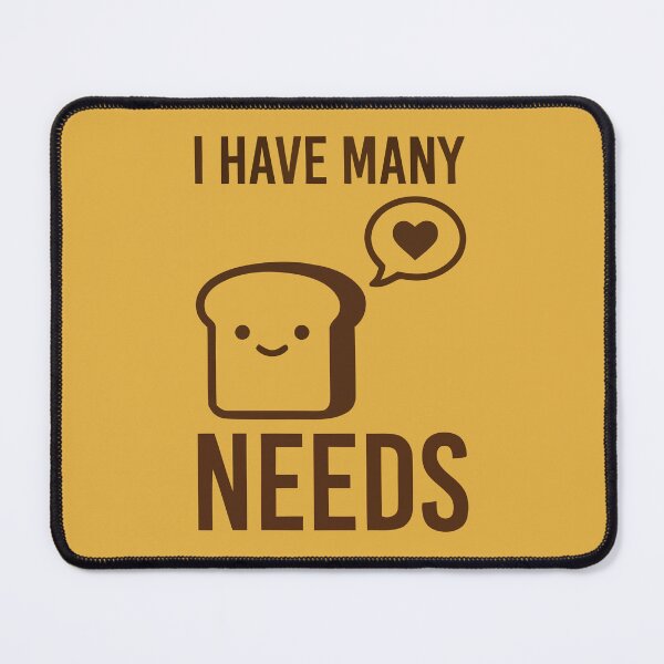Item preview, I Have Many Needs (Bread) designed and sold by Amir Faysal.