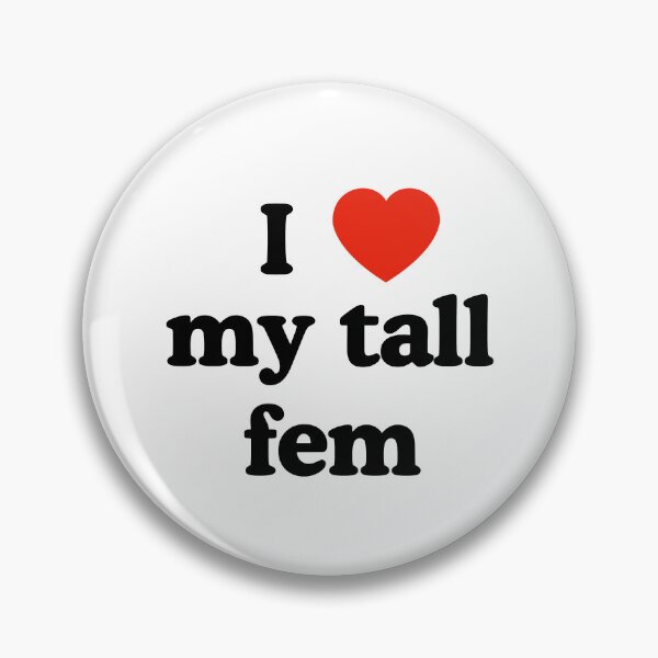 Item preview, I love my tall fem designed and sold by SizzleMcPizzle.