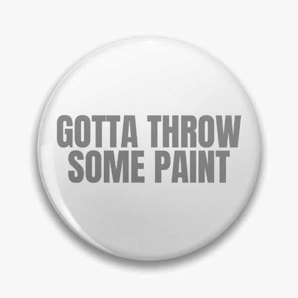 Item preview, Gotta Throw Some Paint designed and sold by Aesthetic Crew.