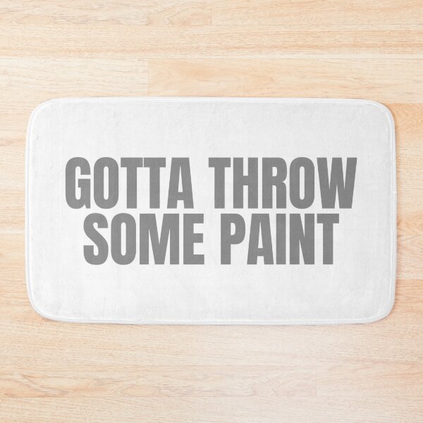 Item preview, Gotta Throw Some Paint designed and sold by Aesthetic Crew.