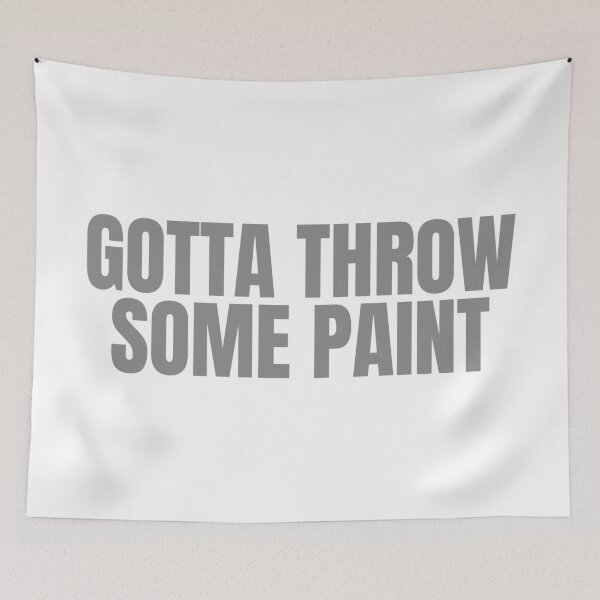 Item preview, Gotta Throw Some Paint designed and sold by Aesthetic Crew.