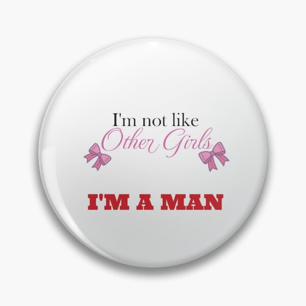 Item preview, I'm not like other girls, I'M A MAN designed and sold by AxelResinDesign.