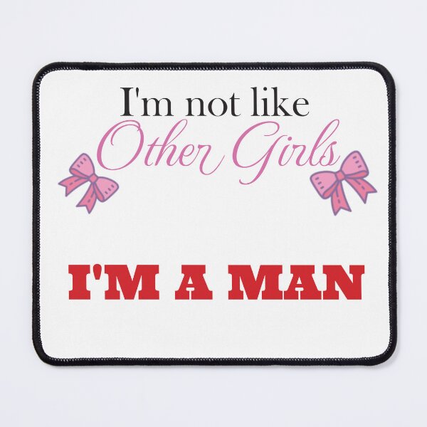 Item preview, I'm not like other girls, I'M A MAN designed and sold by AxelResinDesign.
