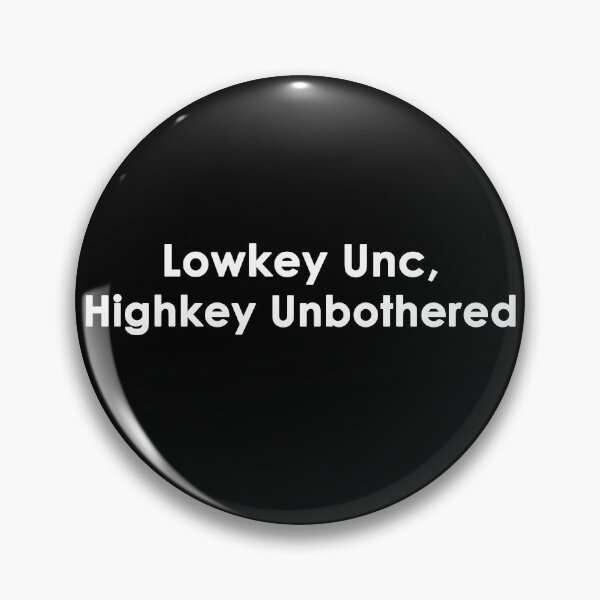 Item preview, Lowkey Unc, Highkey Unbothered designed and sold by OnlyTheBest4U.
