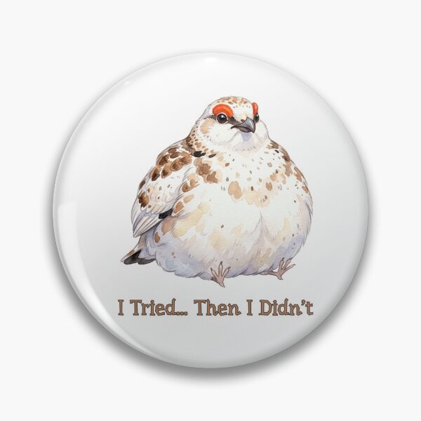 Item preview, Willow Ptarmigan Awebo Bird I Tried Then I Didn’t | Funny Meme Bird designed and sold by HelgaCraftery.
