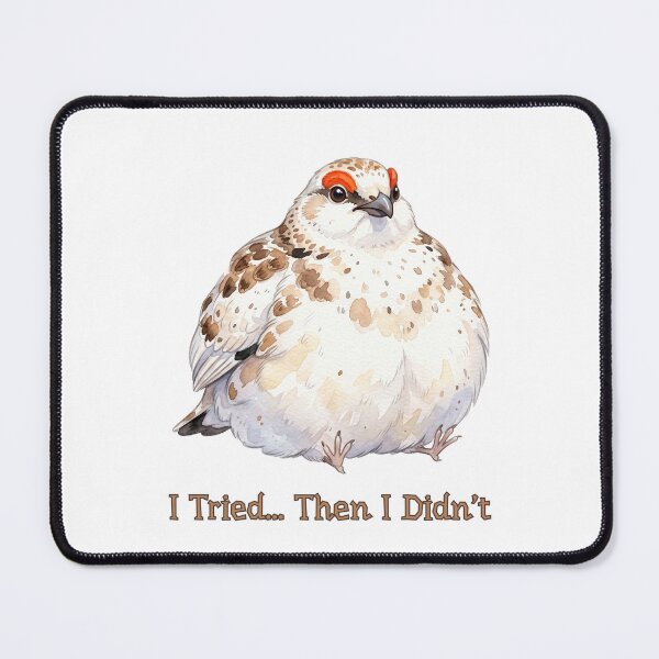 Item preview, Willow Ptarmigan Awebo Bird I Tried Then I Didn’t | Funny Meme Bird designed and sold by HelgaCraftery.