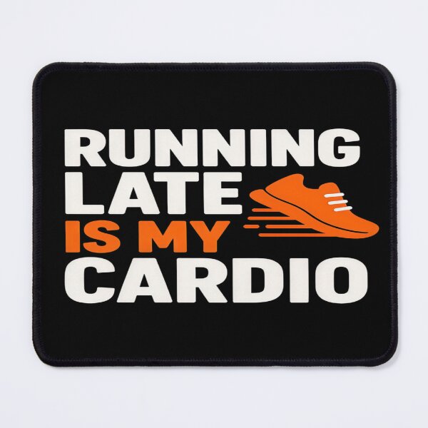 Item preview, Running Late Is My Cardio designed and sold by MAJCO-ART.