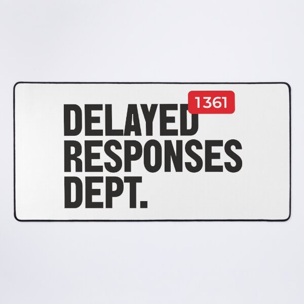 Item preview, Delayed Responses Dept. Unread Messages & Texting Humor designed and sold by BorysMano.