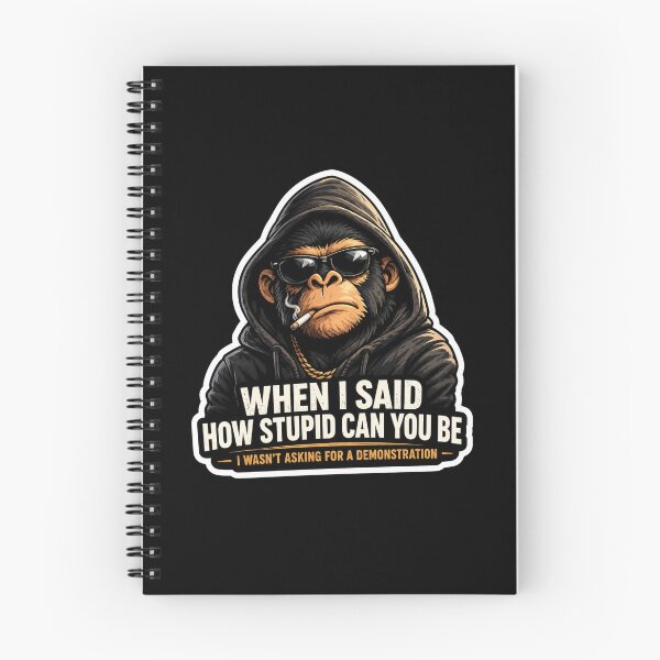 Item preview, When I Said How Stupid Can You Be I Wasn't Asking For A Demonstration Funny Monkey designed and sold by GibasVisuals.