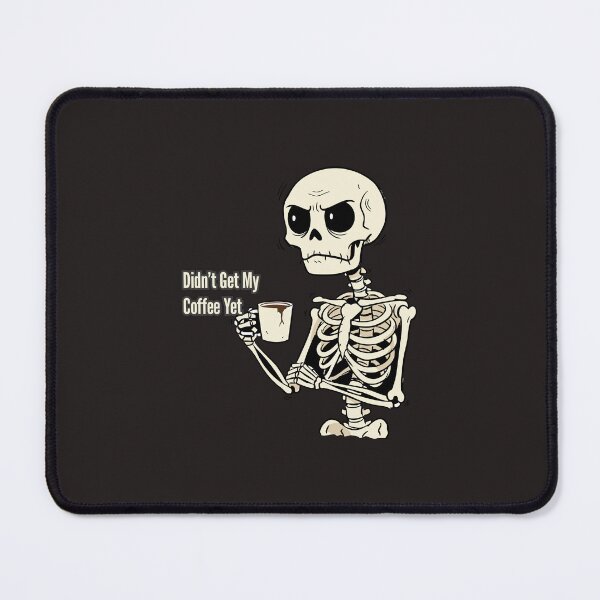 Item preview, "Didn't Get My Coffee Yet" Funny Angry Skeleton Caffeine Humor designed and sold by Cipher & Soul.