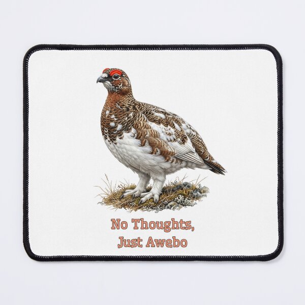 Item preview, No Thoughts Just Awebo | Willow Ptarmigan Meme Bird designed and sold by HelgaCraftery.