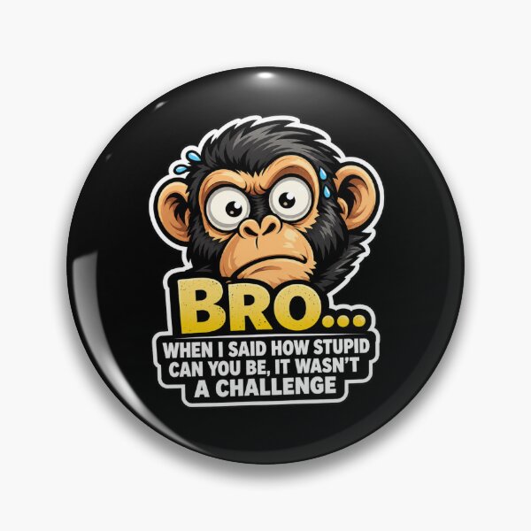 Item preview, Bro When I Said How Stupid Can You Be It Wasn't A Challenge Funny Shocked Monke designed and sold by GibasVisuals.