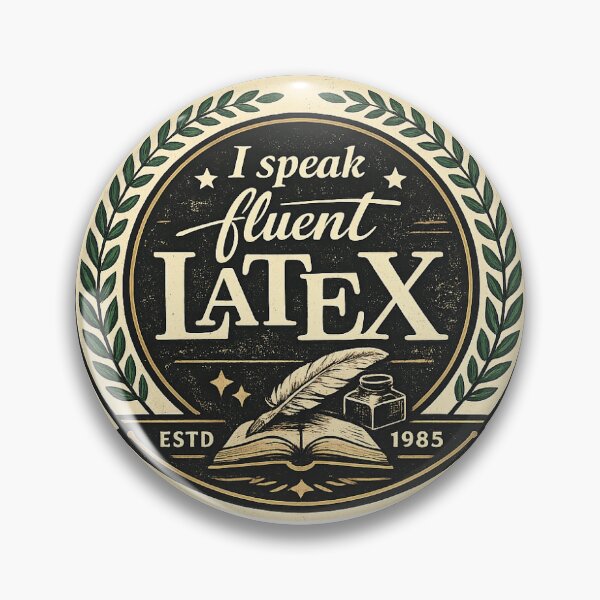 Item preview, I speak fluent LaTeX – Academic Badge for Researchers   designed and sold by JenDouArt.