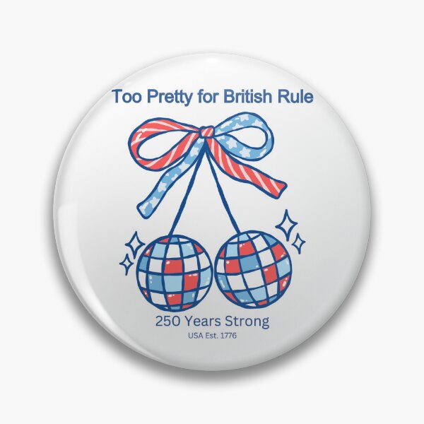Item preview, Too Pretty for British Rules 250 Years Strong Cherry USA Est 1776 Patriotic Fourth of July T-Shirt designed and sold by Daily Mood Studio.