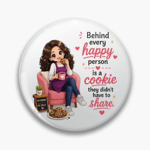 Item preview, Behind Every Happy Person is a Cookie They Didn't Have to Share designed and sold by thecookiegallery.