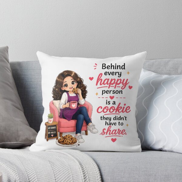 Item preview, Behind Every Happy Person is a Cookie They Didn't Have to Share designed and sold by thecookiegallery.
