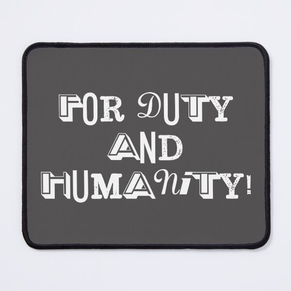 Item preview, For Duty and Humanity designed and sold by Normbot2000.