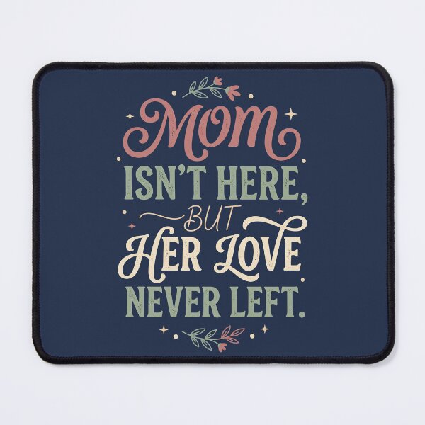 Item preview, Mom Isn't Here But Her Love Never Left Memorial designed and sold by ChinkyCat Official.
