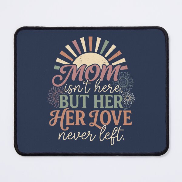 Item preview, Mom Isn't Here But Her Love Never Left Memorial 2 designed and sold by ChinkyCat Official.