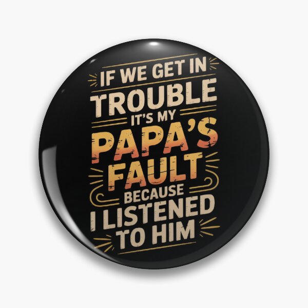 Item preview, If We Get In Trouble It's My Papa's Fault Funny Papa Quote Vintage designed and sold by Zizo-DR44.