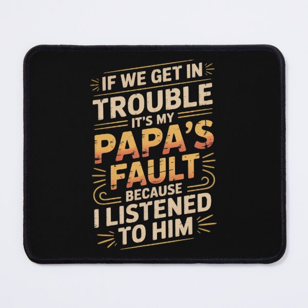 Item preview, If We Get In Trouble It's My Papa's Fault Funny Papa Quote Vintage designed and sold by Zizo-DR44.