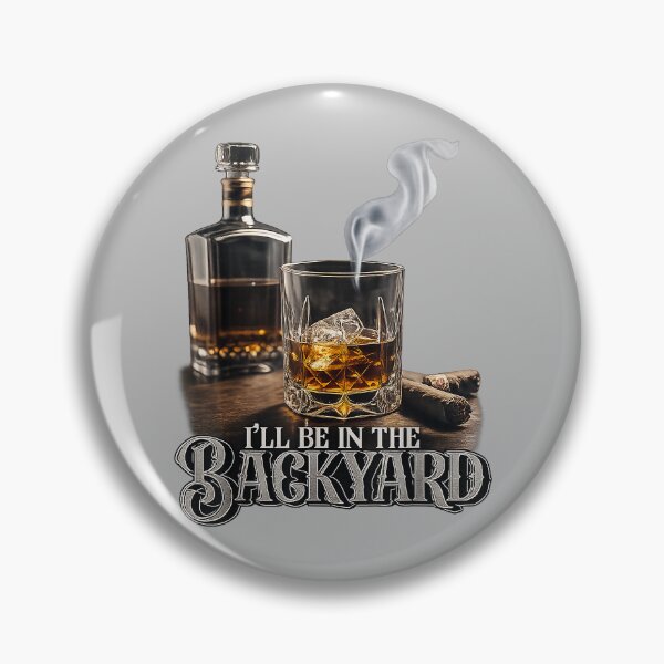 Item preview, I'll Be in The Backyard Funny Cigar and Bourbon Lovers designed and sold by mjohnson9.