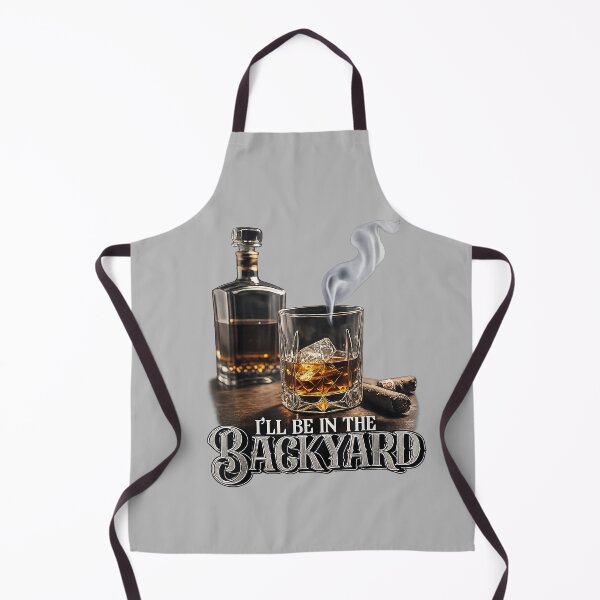 Item preview, I'll Be in The Backyard Funny Cigar and Bourbon Lovers designed and sold by mjohnson9.