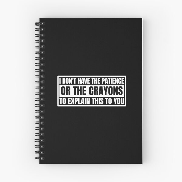 Item preview, I don't have the patience or the crayons to explain this to you designed and sold by Dondonmart.