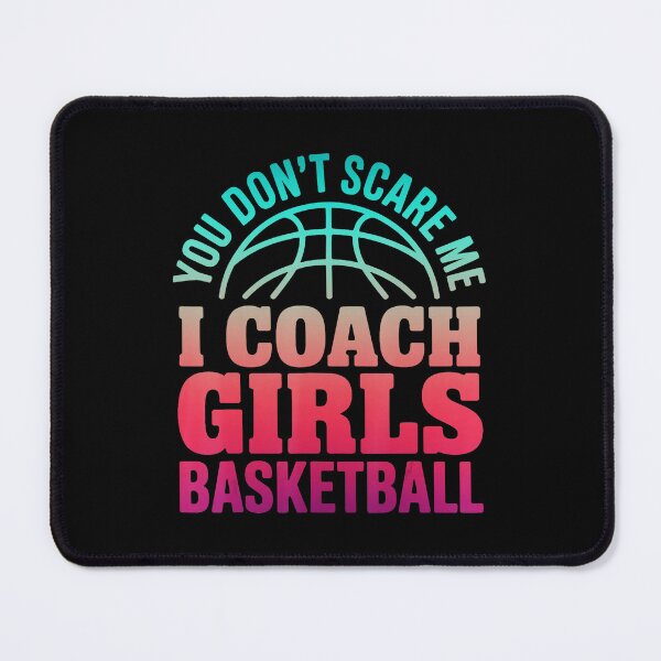 Item preview, You Don't Scare Me I Coach Girls Basketball Funny Coach designed and sold by allistermariam.