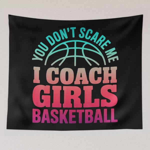 Item preview, You Don't Scare Me I Coach Girls Basketball Funny Coach designed and sold by allistermariam.