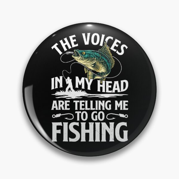 Item preview, The Voices In My Head Are Telling Me To Go Fishing designed and sold by ladycerebellum.