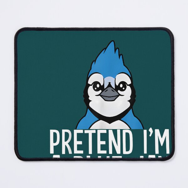 Item preview, Pretend Im A Blue Jay designed and sold by ArtistryGalle.