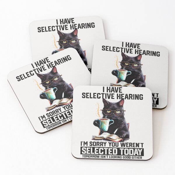 Item preview, I Have Selective Hearing I'm Sorry You Weren't Selected Today Tomorrow Isn't Looking Good Either Black Cat Sarcastic Humor Coffee Lover Feline Introvert designed and sold by SeraXYZ.