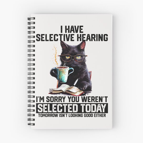 Item preview, I Have Selective Hearing I'm Sorry You Weren't Selected Today Tomorrow Isn't Looking Good Either Black Cat Sarcastic Humor Coffee Lover Feline Introvert designed and sold by SeraXYZ.