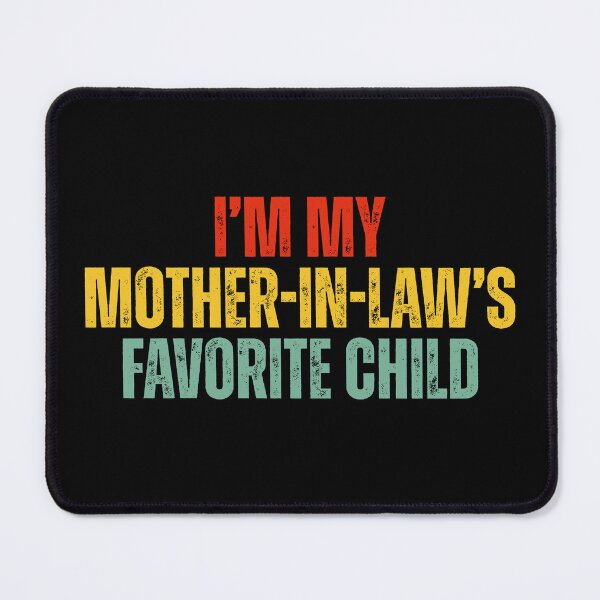 Item preview, Im My Mother In Laws Favorite Child designed and sold by Dondonmart.