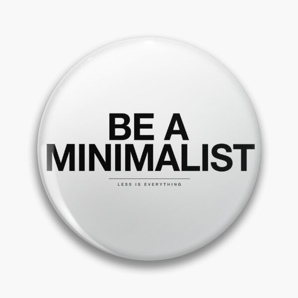 Item preview, Be A Minimalist designed and sold by Peter Stawicki.
