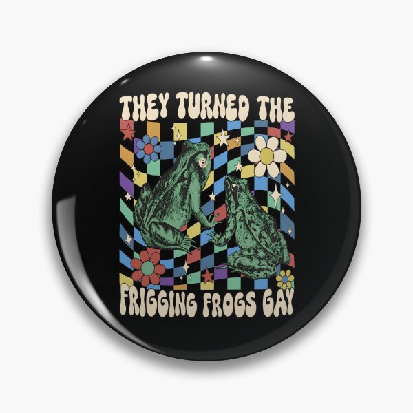 Item preview, They Turned The Frigging Frogs Gay designed and sold by JamesDriggers.
