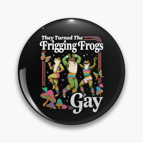 Item preview, They Turned The Frigging Frogs Gay designed and sold by JamesDriggers.