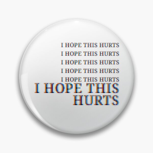 Item preview, I HOPE THIS HURTS designed and sold by joolsmools.
