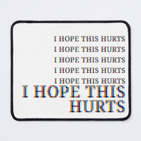 Item preview, I HOPE THIS HURTS designed and sold by joolsmools.