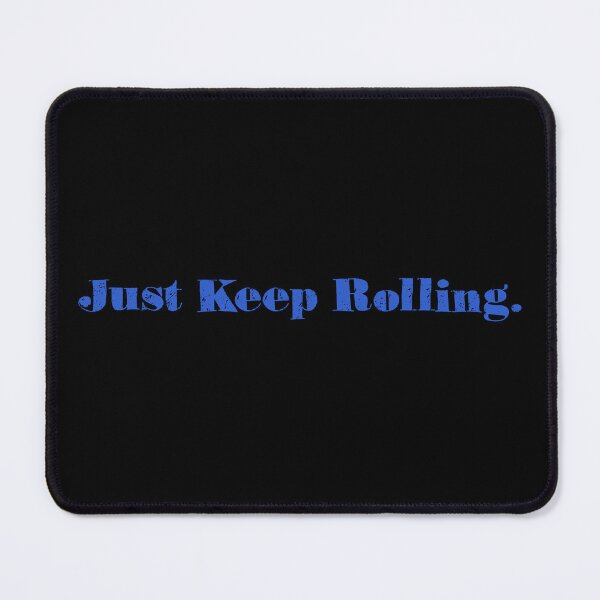 Item preview, Just Keep Rolling Motivational Endurance Design designed and sold by Dreamsartistry.