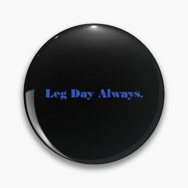 Item preview, Leg Day Always Fitness Dedication Motivation designed and sold by Dreamsartistry.