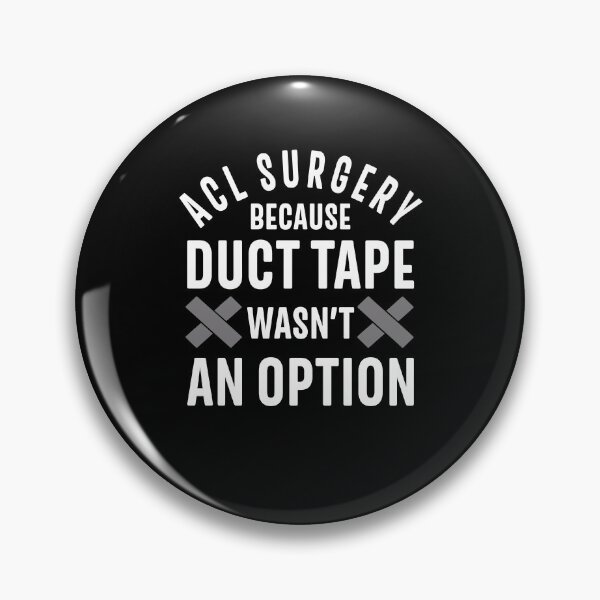 Item preview, Acl Surgery Because Duct Tape Wasn't An Option designed and sold by ladycerebellum.