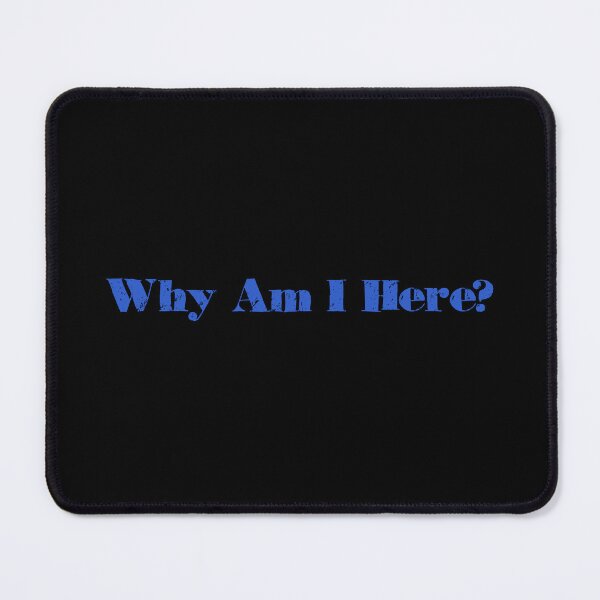 Item preview, Why Am I Here Humorous Existential Design designed and sold by Dreamsartistry.