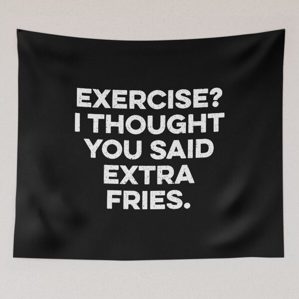 Item preview, Exercise I Thought You Said Extra Fries designed and sold by kazunayukov.