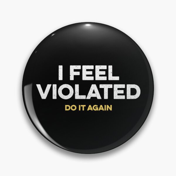 Item preview, I Feel Violated Do It Again designed and sold by kazunayukov.